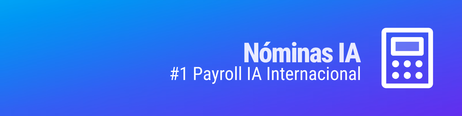 Nóminas IA. #1 Payroll IA Internacional